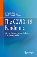 Joseph M. Rosen, Rita R. Colwell — The COVID-19 Pandemic: Science, Technology, and the Future of Healthcare Delivery