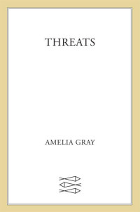 Amelia Gray — Threats: A Novel