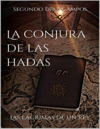 Segundo Díaz Campos — La Conjura De Las Hadas