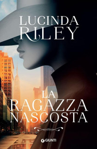 Lucinda Riley — La ragazza nascosta