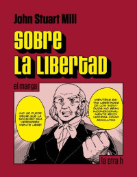 John Stuart Mill [Mill, John Stuart] — Sobre la libertad: el manga