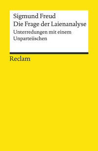 Sigmund Freud;Lothar Bayer; — Die Frage der Laienanalyse: Unterredungen mit einem Unparteiischen