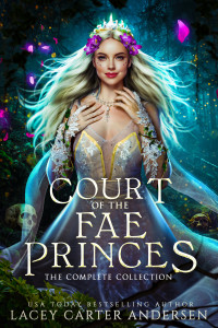 Lacey Carter Andersen — Court of the Fae Princes: The Complete Collection