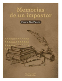 Vicente Riva Palacio — Memorias de un impostor