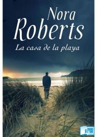 Nora Roberts — La casa de la playa