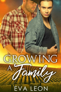 Eva Leon — Growing a Family: An M/M Omegaverse Mpreg Romance