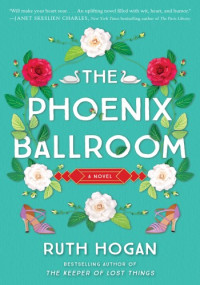 Ruth Hogan — The Phoenix Ballroom