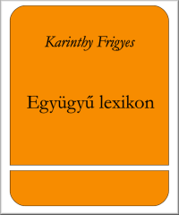 Karinthy Frigyes  — Együgyű lexikon
