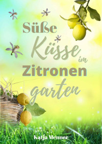 Katja Menner — Süße Küsse im Zitronengarten (German Edition)