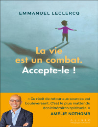 Emmanuel Leclercq — La vie est un combat. Accepte-le !