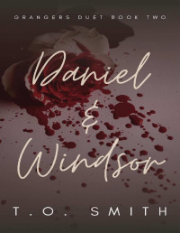 T.O. Smith — Daniel & Windsor: Grangers Duet Book Two