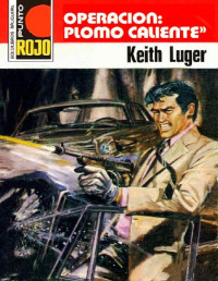 Keith Luger — Operación: plomo caliente (2ª Ed.)