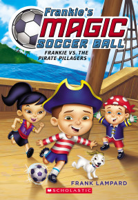 Frank Lampard [Lampard, Frank] — Frankie vs. the Pirate Pillagers