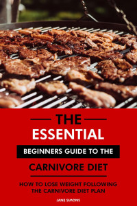 Jane Simons, RD. — The Essential Beginners Guide to the Carnivore Diet