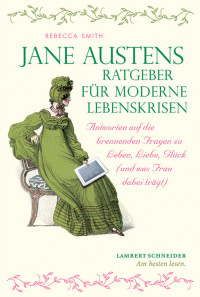 Rebecca Smith; — Jane Austens Ratgeber für moderne Lebenskrisen