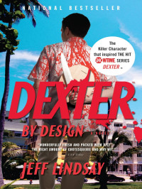 Jeff Lindsay — Dexter by Design: A Novel