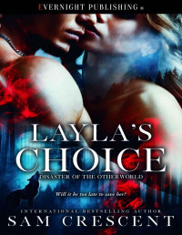 Sam Crescent — Layla's Choice (Disaster of the Otherworld Book 2)