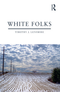 Timothy J. Lensmire — White Folks