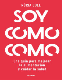 Núria Coll — Soy como como (Spanish Edition)