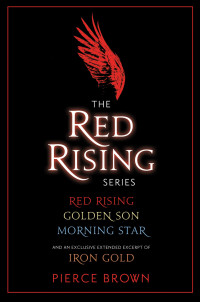 Pierce Brown; — Red Rising 3-Book Bundle: Red Rising, Golden Son, Morning Star, and an exclusive extended excerpt of Iron Gold