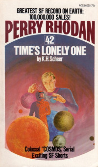 K.H. Scheer — Perry Rhodan 042 - Time's Lonely One