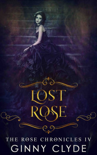 Ginny Clyde — Lost Rose (The Rose Chronicles #4)