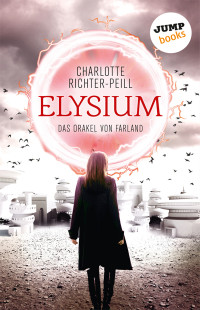 Richter-Peill, Charlotte — Das Orakel von Farland 01 - Elysium