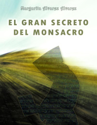 Margarita Alvarez Alvarez — El Gran Secreto Del Monsacro