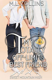 M. L. Collins [Collins, M. L.] — My Totally Off-Limits Best Friend: A YA Sweet Romance