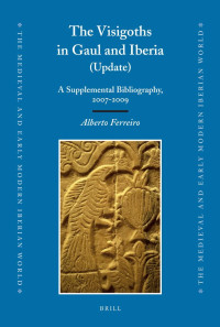 Ferreiro, Alberto. — The Visigoths in Gaul and Iberia (update)