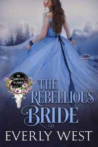 Everly West — The Rebellious Bride (The Ladies Club of Laramie Book 1)