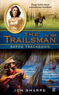 Jon Sharpe — The Trailsman 329 Bayou Trackdown