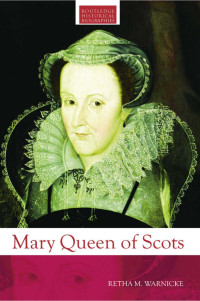 Retha M. Warnicke — Mary Queen of Scots