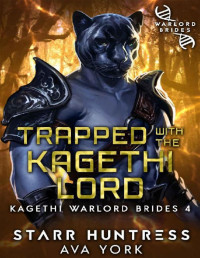 Ava York & Starr Huntress — Trapped with the Kagethi Lord: Kagethi Warlord Brides