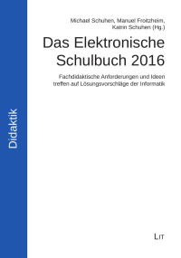 Michael Schuhen, Manuel Froitzheim, Katrin Schuhen (Hg.); — Das Elektronische Schulbuch 2016