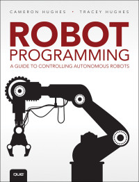 Cameron Hughes & Tracey Hughes — The Beginner's Guide to Programming Robots