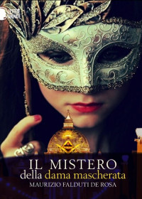 Maurizio Falduti De Rosa — Il mistero della dama mascherata (Italian Edition)