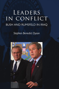 Stephen Dyson — Leaders in conflict: Bush and Rumsfeld in Iraq