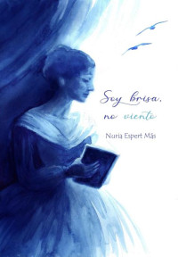 Nuria Espert Más — Soy brisa, no viento: Novela romántica histórica (Spanish Edition)