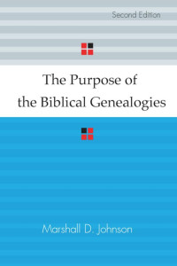 Marshall D. Johnson; — The Purpose of the Biblical Genealogies