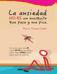 Maria Teresa Llobet — La ansiedad NO ES un mosquito que pasa y me pica