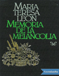 María Teresa León — Memoria De La Melancolia