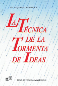 Mendoza Núñez, Alejandro (Author) — La técnica de la tormenta de ideas