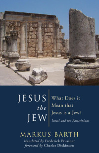 Markus Barth; — Jesus the Jew