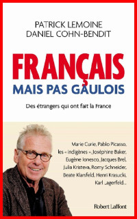 Patrick Lemoine & Daniel Cohn-Bendit — Français mais pas Gaulois - Des étrangers qui ont fait la France