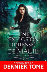 K.F. Breene — Penny Bristol Tome 3 - Une explosion (intense) de magie