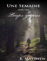 K. Matthew — Une semaine avec les loups-garous (French Edition)