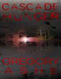 Gregory Ashe — Cascade Hunger (The DuPage Parish Mysteries Book 2)