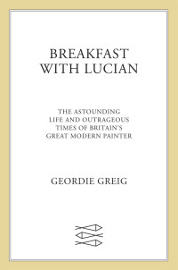 Geordie Greig — Breakfast with Lucian