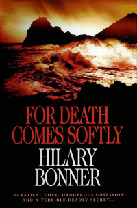 Hilary Bonner — For Death Comes Softly